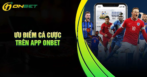 uu-diem-tham-gia-ca-cuoc-tren-app-onbet