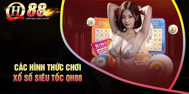 cac-hinh-thuc-choi-xo-so-sieu-toc-pho-bien