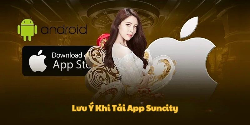 luu-y-khi-tai-app-suncity