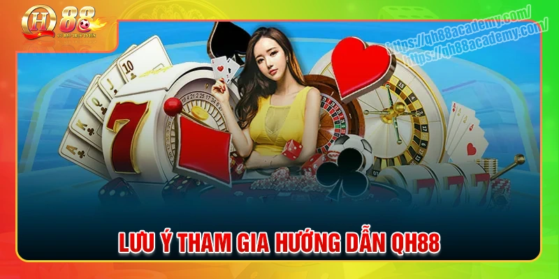luu-y-khi-tham-khao-muc-huong-dan-qh88