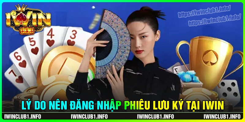 Tại sao nên đăng nhập iwinclub để phiêu lưu ký