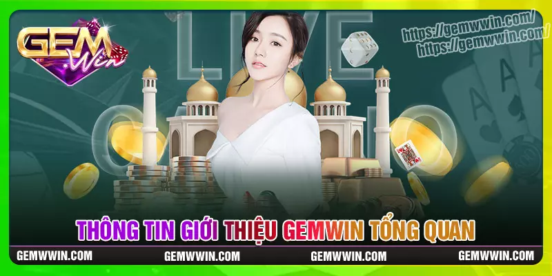 Thông tin giới thiệu gemwin tổng quan