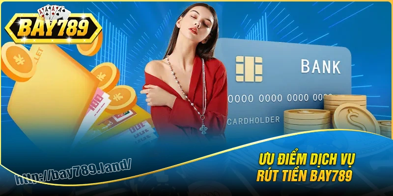 uu-diem-dich-vu-rut-tien-bay789