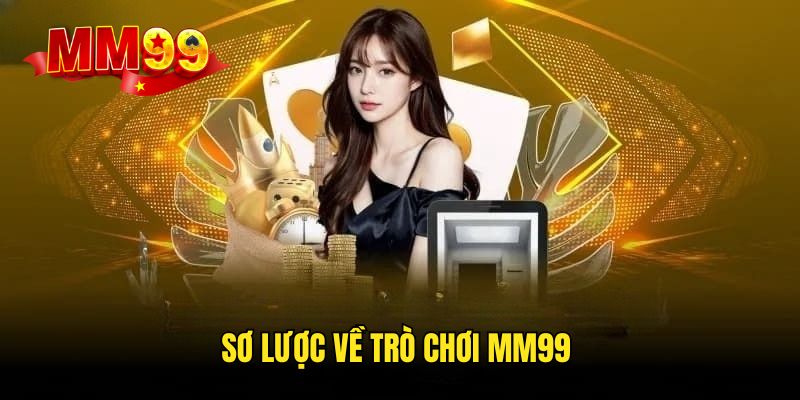 tro-choi-mm99-tong-quan