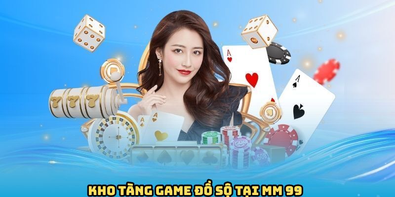 liet-ke-sanh-game-mm-99