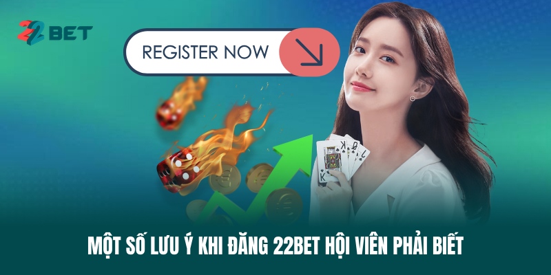 mot-so-luu-y-khi-dang-22bet-hoi-vien-phai-biet