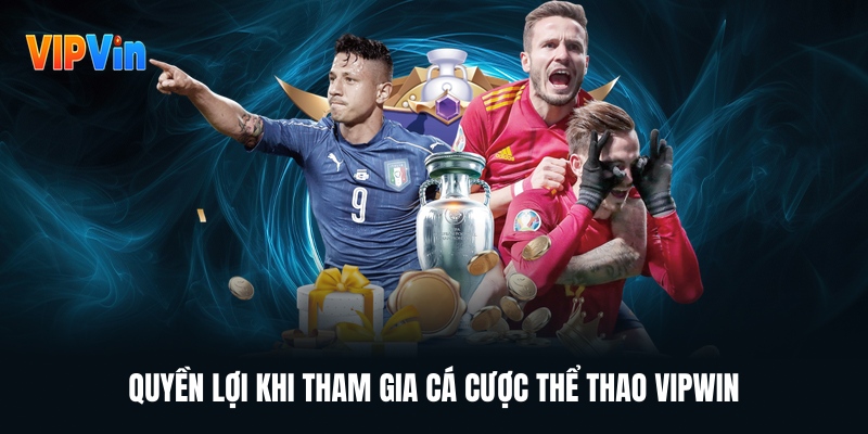 quyen-loi-khi-tham-gia-ca-cuoc-the-thao-vipwin