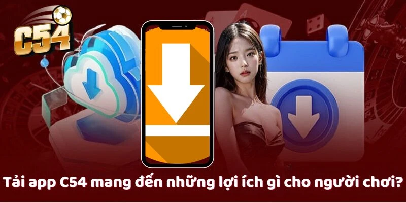 Lý do khiến ứng dụng cược C54 được săn đón