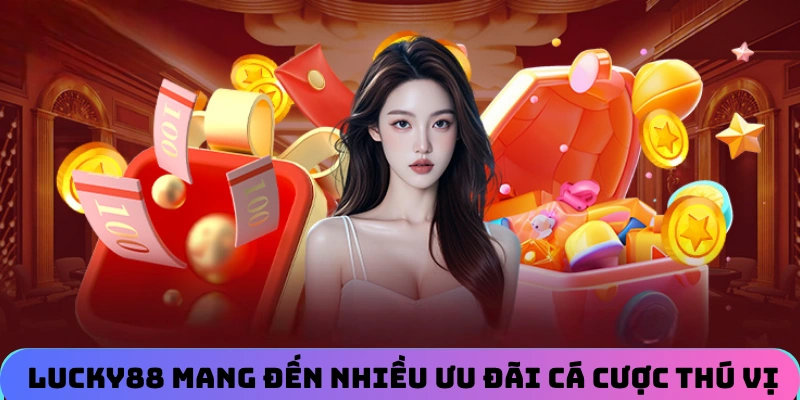 gioi-thieu-lucky88-mang-den-nhieu-uu-dai-ca-cuoc-thu-vi