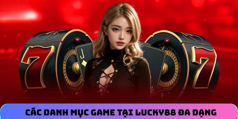 gioi-thieu-lucky88-voi-cac-danh-muc-game-ca-cuoc-da-dang