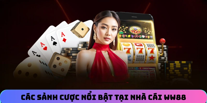 cac-sanh-cuoc-noi-bat-tai-nha-cai-ww88