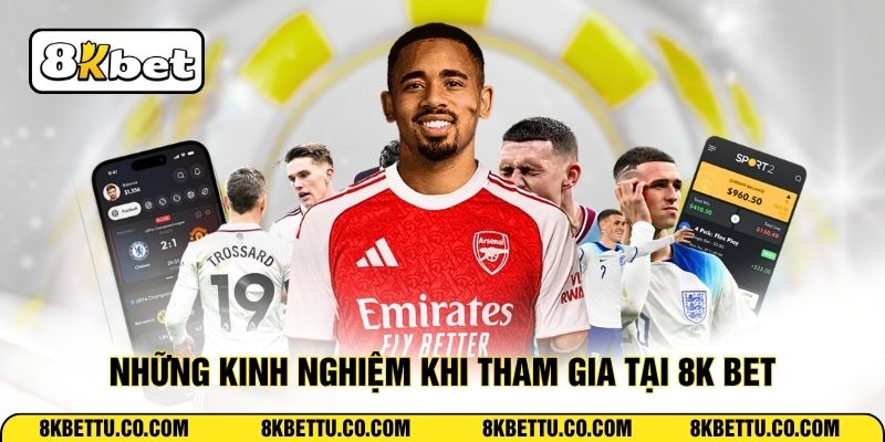 Những kinh nghiệm khi tham gia tại 8K BET