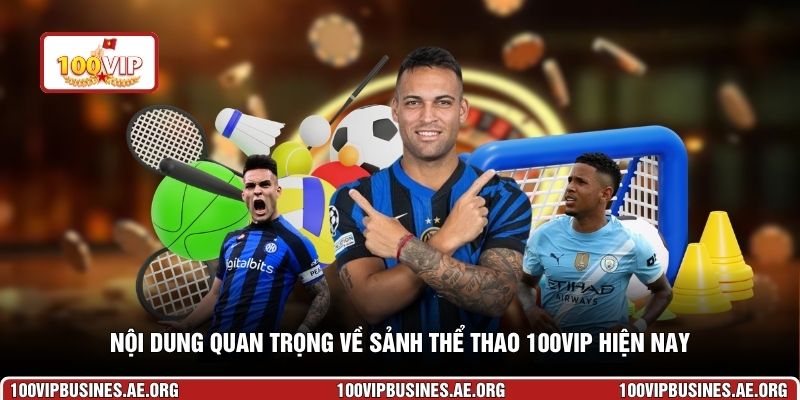 Nội dung quan trọng về sảnh thể thảo 100VIP hiện nay