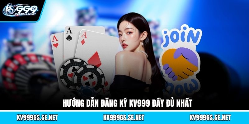 huong-dan-dang-ky-kv999-day-du-nhat