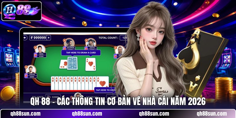 QH 88 - Các Thông Tin Cơ Bản Về Nhà Cái Năm 2026