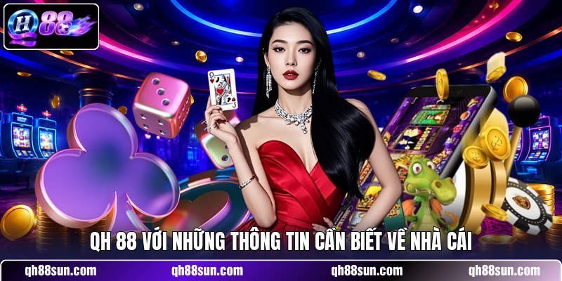 QH 88 với những thông tin cần biết về nhà cái