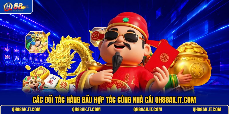 cac-doi-tac-hang-dau-hop-tac-cung-nha-cai-qh88ak-it-com