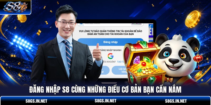 dang-nhap-s8-cung-nhung-dieu-co-ban-ban-can-nam