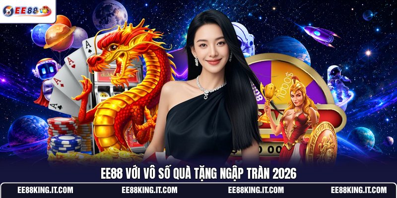 ee88-voi-vo-so-qua-tang-ngap-tran-2026