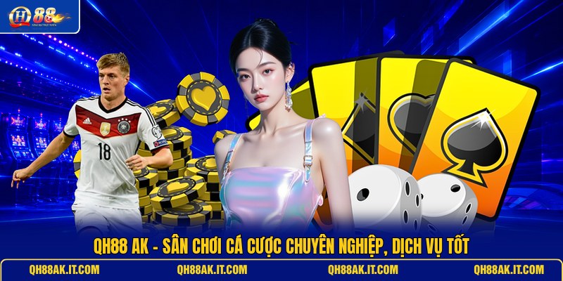qh88-ak-san-choi-ca-cuoc-chuyen-nghiep-dich-vu-tot