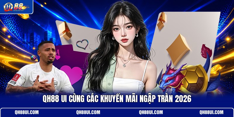 qh88-ui-cung-cac-khuyen-mai-ngap-tran-2026