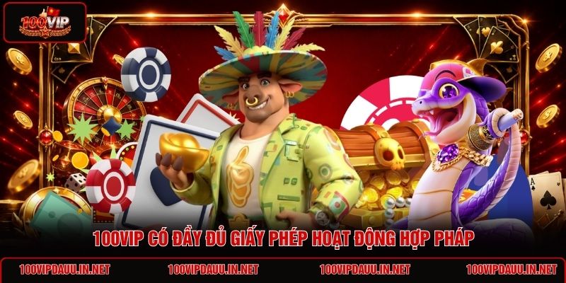 100vip-co-day-du-giay-phep-hoat-dong-hop-phap
