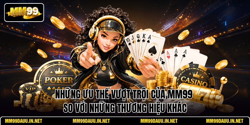 nhung-uu-the-vuot-troi-cua-mm99-so-voi-nhung-thuong-hieu-khac