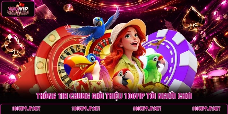 thong-tin-chung-gioi-thieu-100vip-toi-nguoi-choi