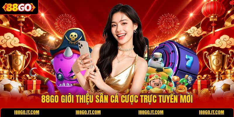 88go-gioi-thieu-san-ca-cuoc-truc-tuyen-moi