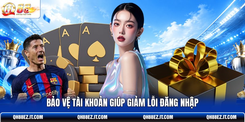 bao-ve-tai-khoan-giup-giam-loi-dang-nhap
