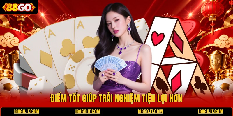 diem-tot-giup-trai-nghiem-tien-loi-hon