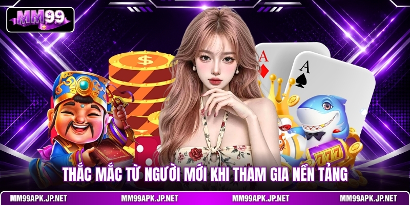 thac-mac-tu-nguoi-moi-khi-tham-gia-nen-tang
