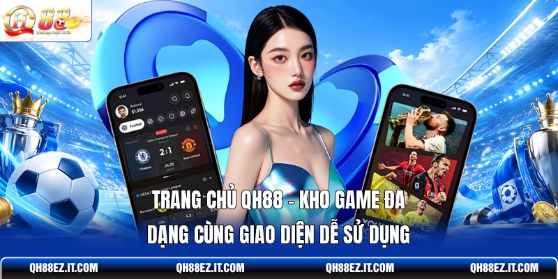 trang-chu-qh88-kho-game-da-dang-cung-giao-dien-de-su-dung