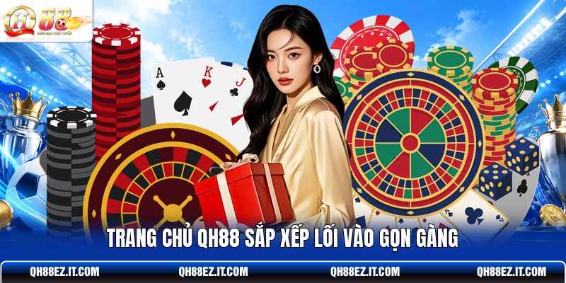 trang-chu-qh88-sap-xep-loi-vao-gon-gang